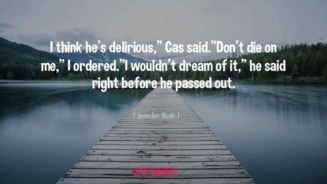 Jennifer Rush Quotes: I think he's delirious,