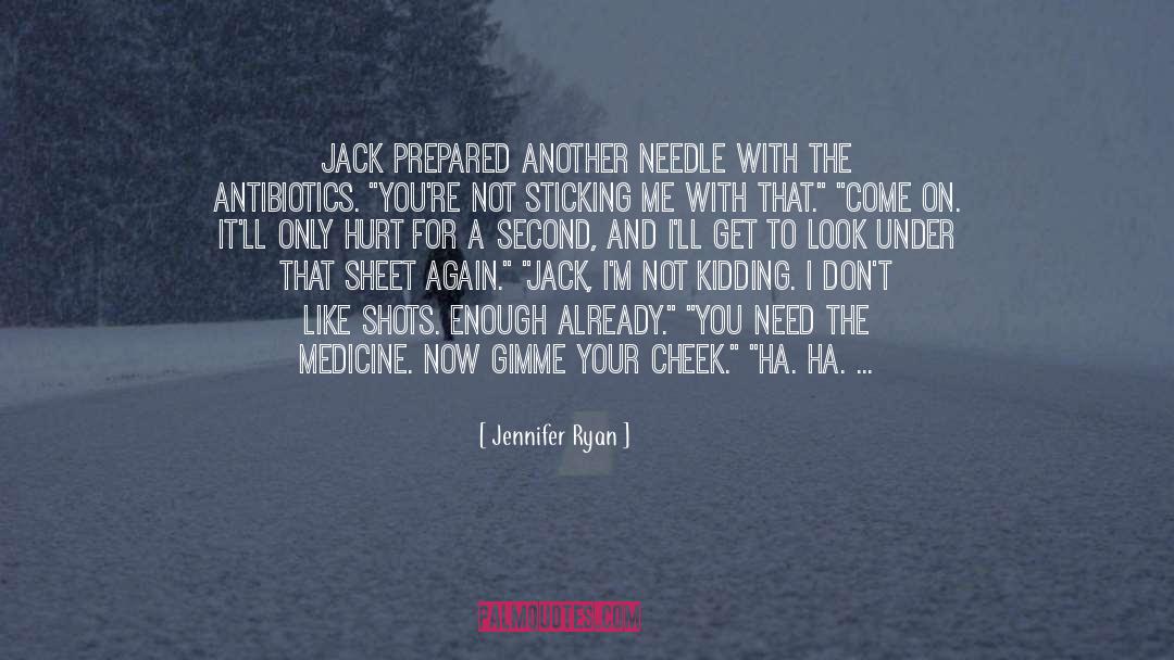 Jennifer Ryan Quotes: Jack prepared another needle with