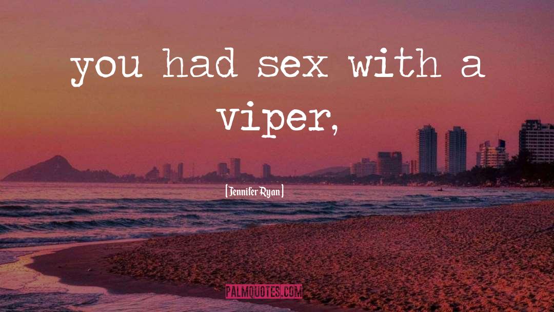 Jennifer Ryan Quotes: you had sex with a