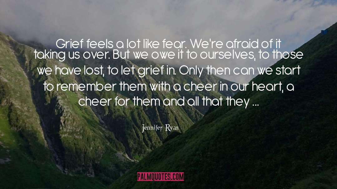 Jennifer Ryan Quotes: Grief feels a lot like