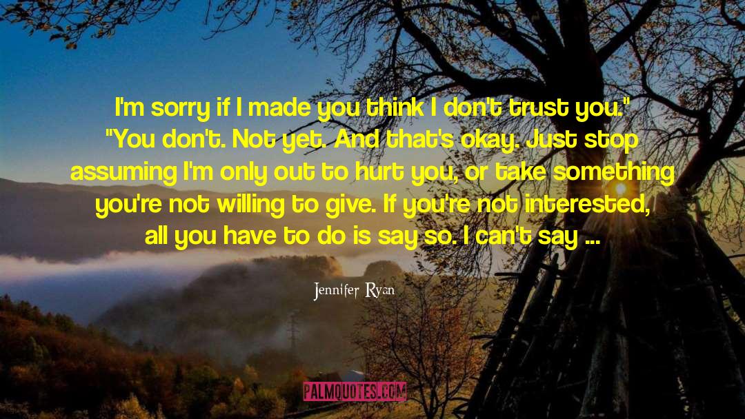 Jennifer Ryan Quotes: I'm sorry if I made