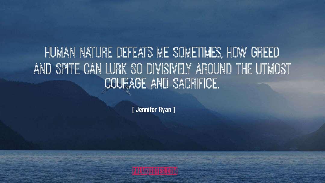 Jennifer Ryan Quotes: Human nature defeats me sometimes,