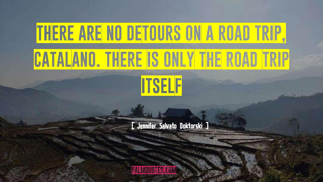 Jennifer Salvato Doktorski Quotes: There are no detours on