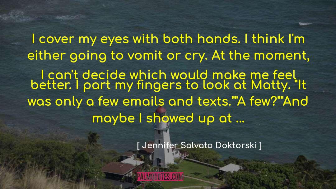 Jennifer Salvato Doktorski Quotes: I cover my eyes with