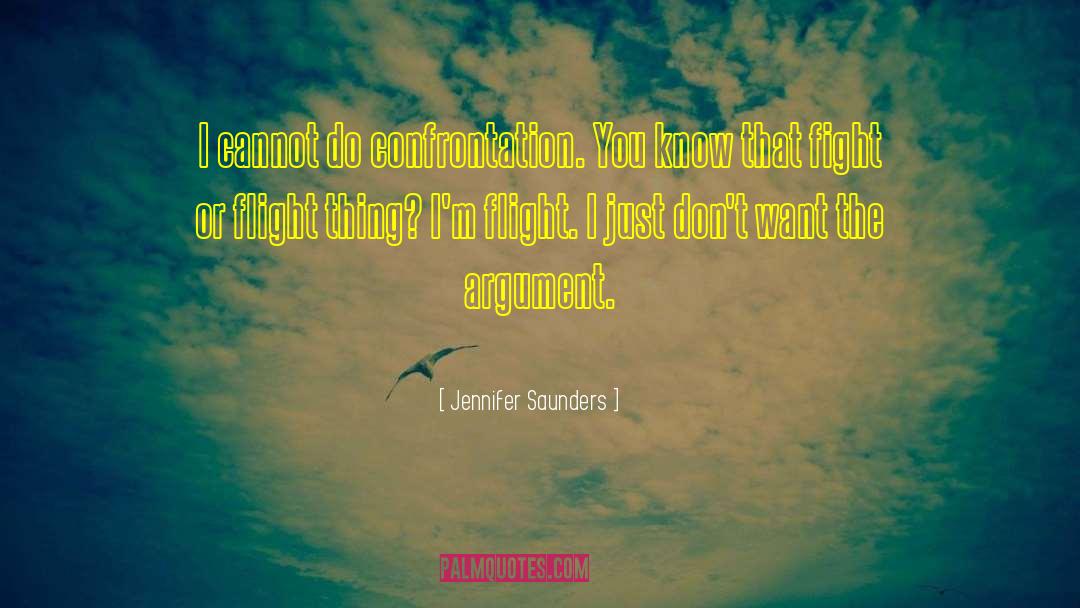 Jennifer Saunders Quotes: I cannot do confrontation. You