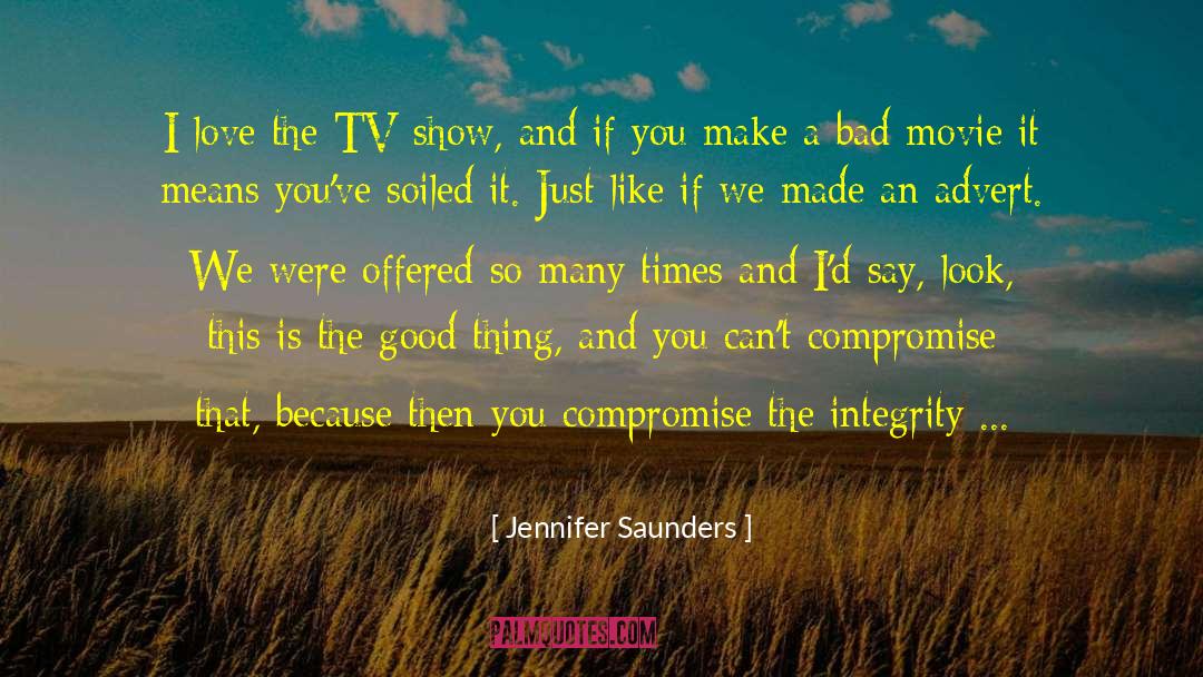 Jennifer Saunders Quotes: I love the TV show,