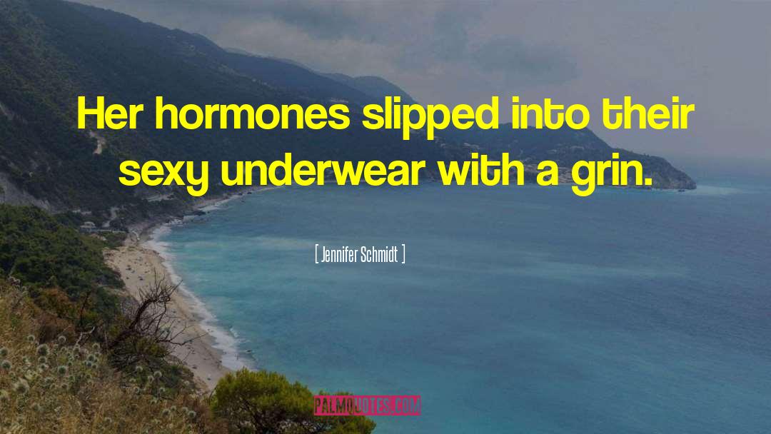 Jennifer Schmidt Quotes: Her hormones slipped into their