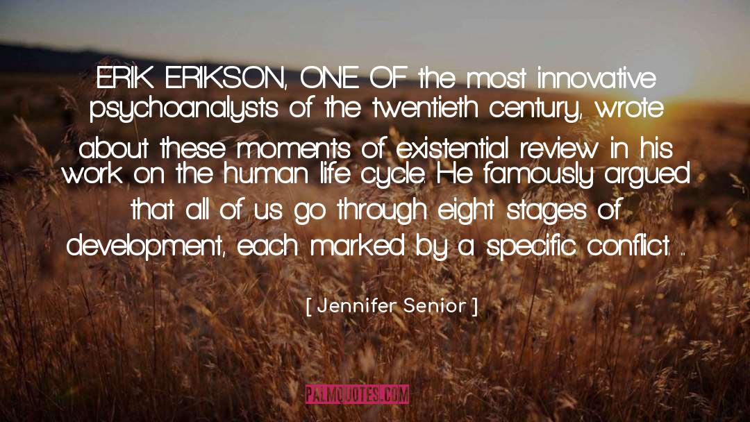 Jennifer Senior Quotes: ERIK ERIKSON, ONE OF the