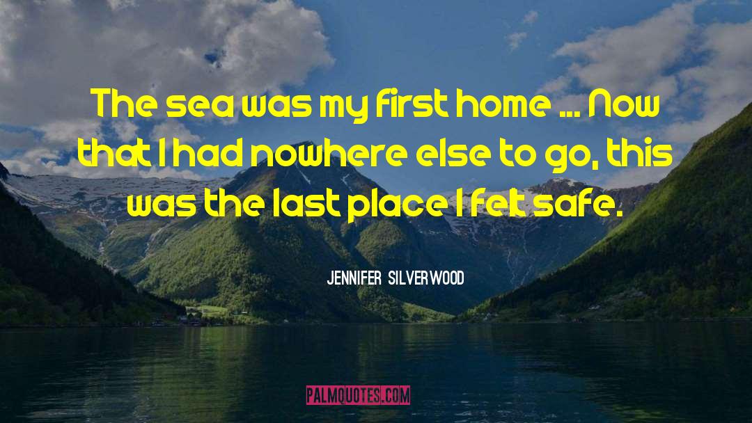 Jennifer Silverwood Quotes: The sea was my first