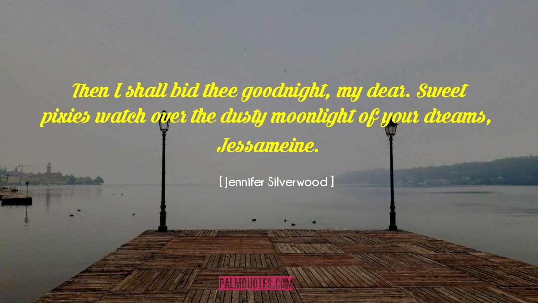 Jennifer Silverwood Quotes: Then I shall bid thee