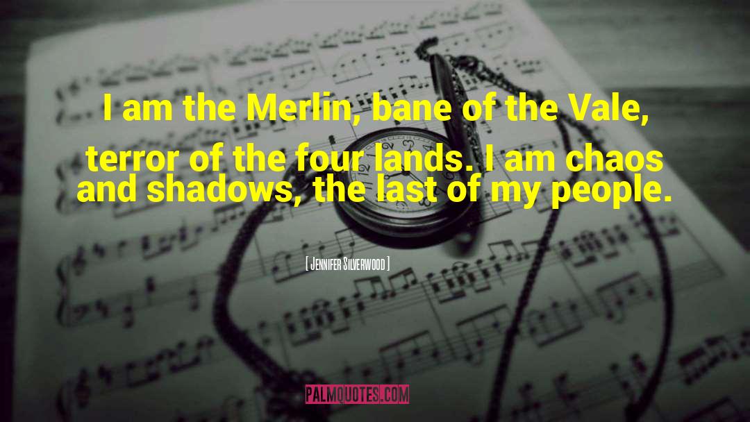 Jennifer Silverwood Quotes: I am the Merlin, bane