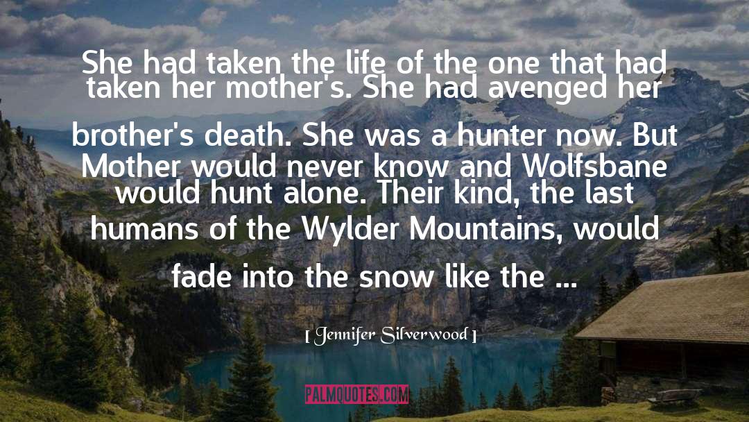 Jennifer Silverwood Quotes: She had taken the life