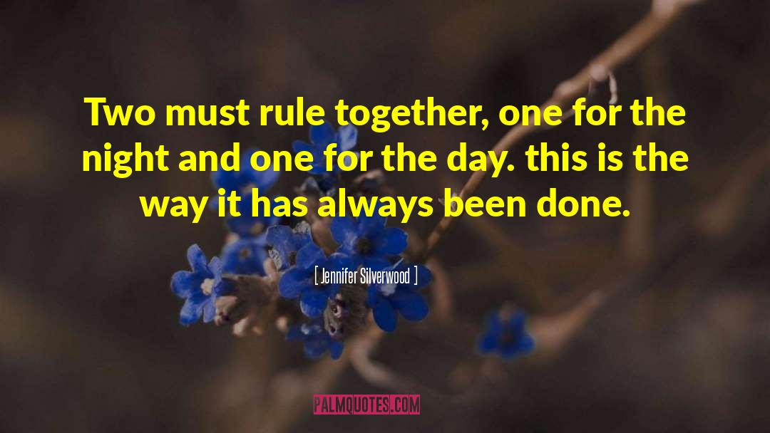 Jennifer Silverwood Quotes: Two must rule together, one