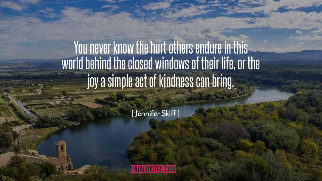 Jennifer Skiff Quotes: You never know the hurt