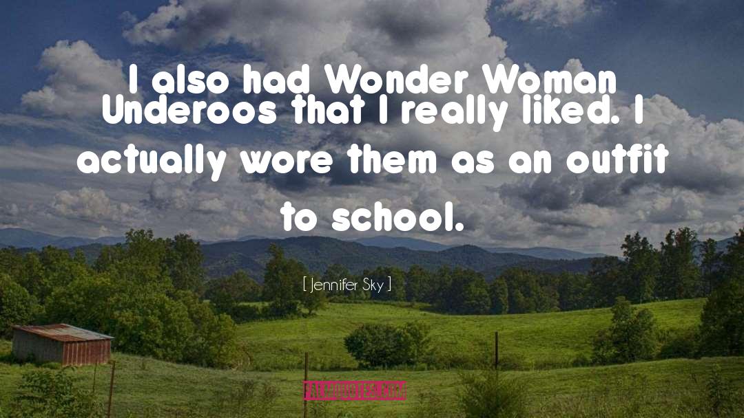 Jennifer Sky Quotes: I also had Wonder Woman