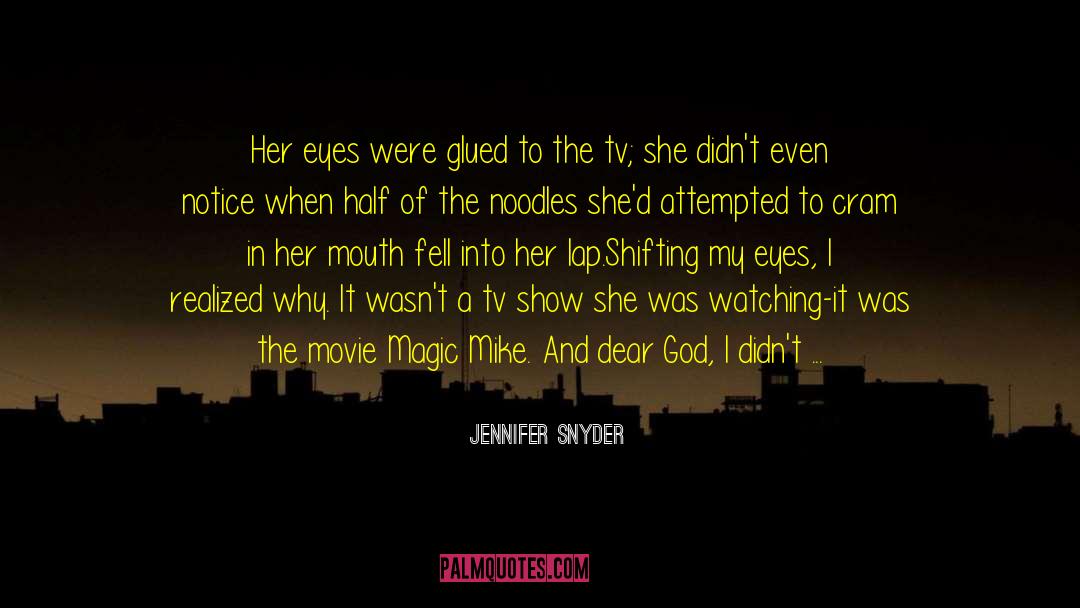 Jennifer Snyder Quotes: Her eyes were glued to