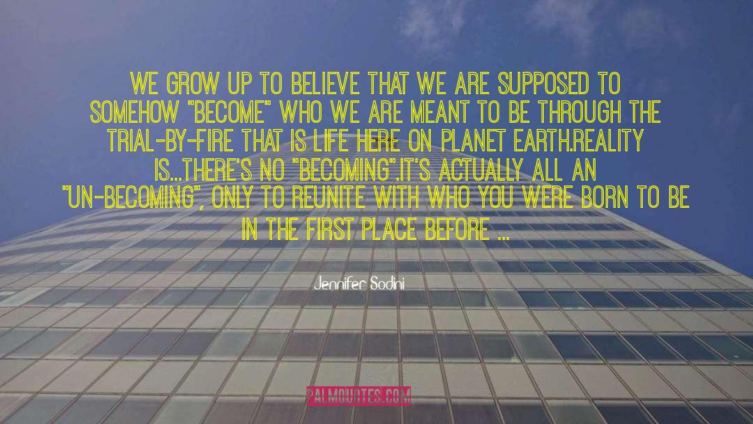 Jennifer Sodini Quotes: We grow up to believe