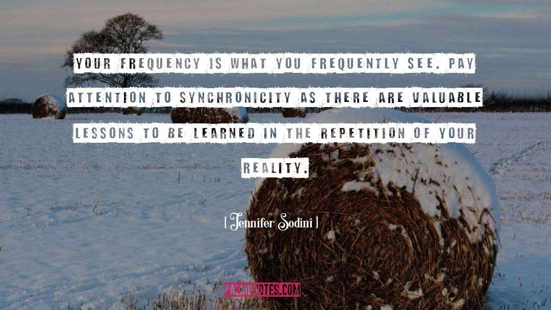 Jennifer Sodini Quotes: Your frequency is what you