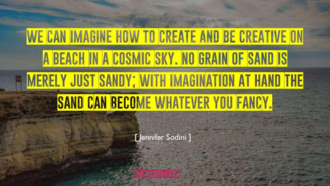 Jennifer Sodini Quotes: We can imagine how to