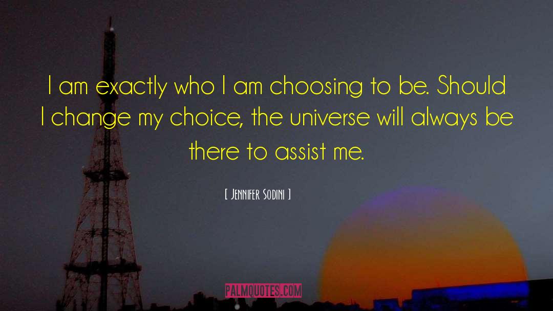 Jennifer Sodini Quotes: I am exactly who I