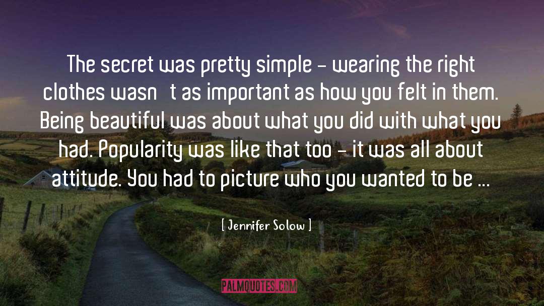 Jennifer Solow Quotes: The secret was pretty simple