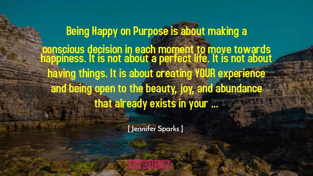 Jennifer Sparks Quotes: Being Happy on Purpose is