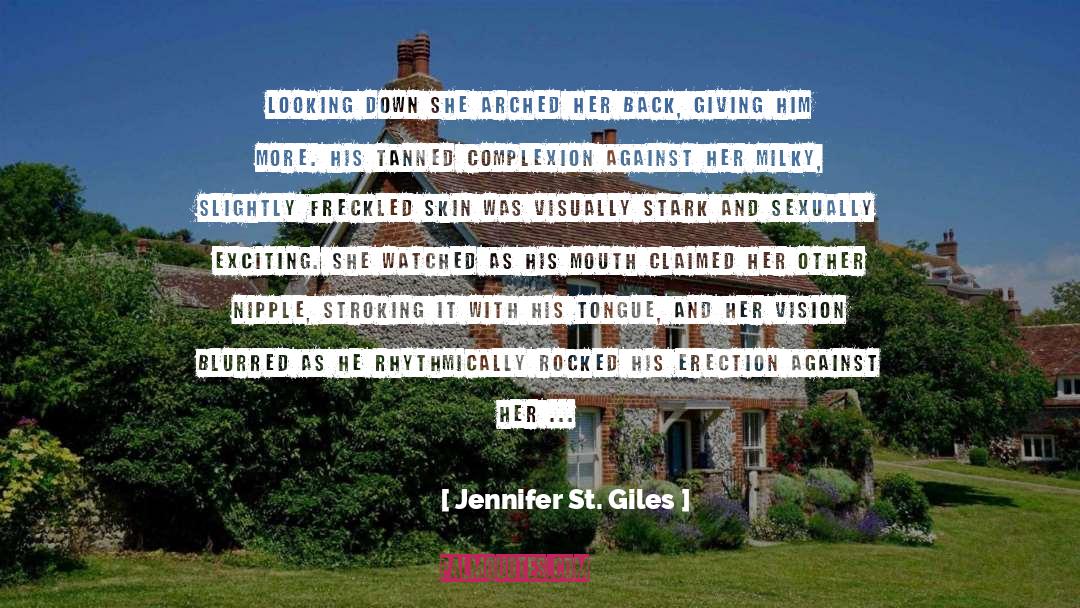 Jennifer St. Giles Quotes: Looking down she arched her