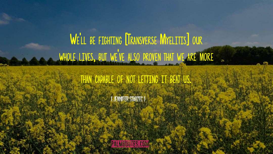 Jennifer Starzec Quotes: We'll be fighting [Transverse Myelitis]