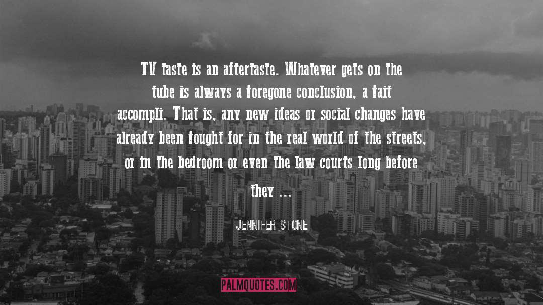 Jennifer Stone Quotes: TV taste is an aftertaste.