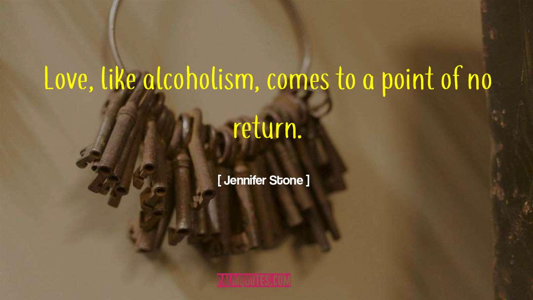 Jennifer Stone Quotes: Love, like alcoholism, comes to
