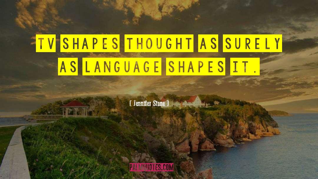 Jennifer Stone Quotes: TV shapes thought as surely