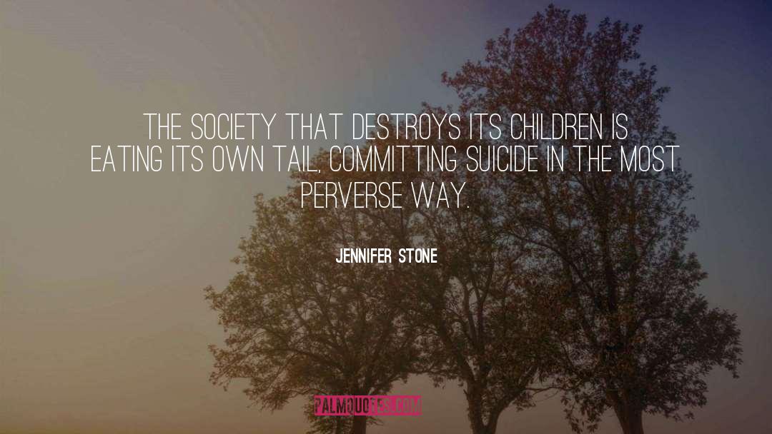 Jennifer Stone Quotes: The society that destroys its