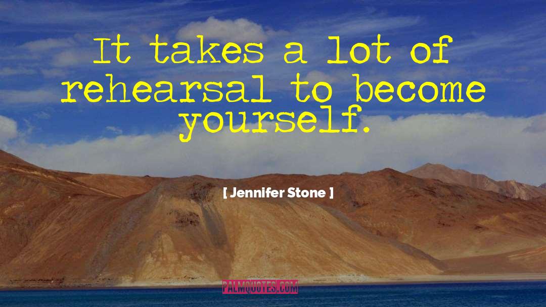 Jennifer Stone Quotes: It takes a lot of