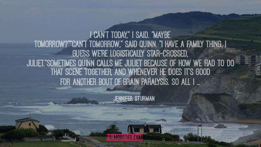 Jennifer Sturman Quotes: I can't today,