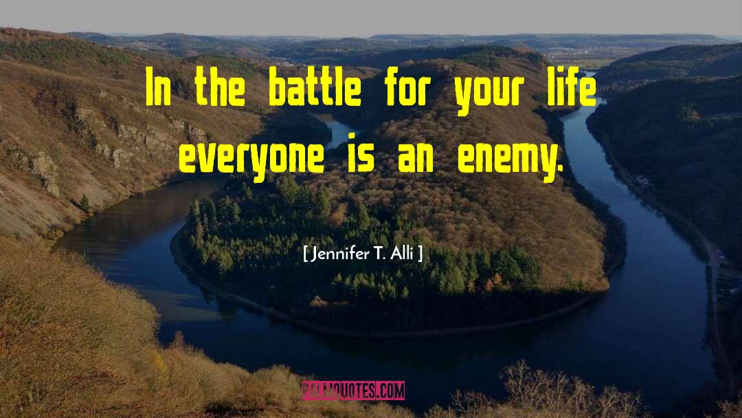 Jennifer T. Alli Quotes: In the battle for your