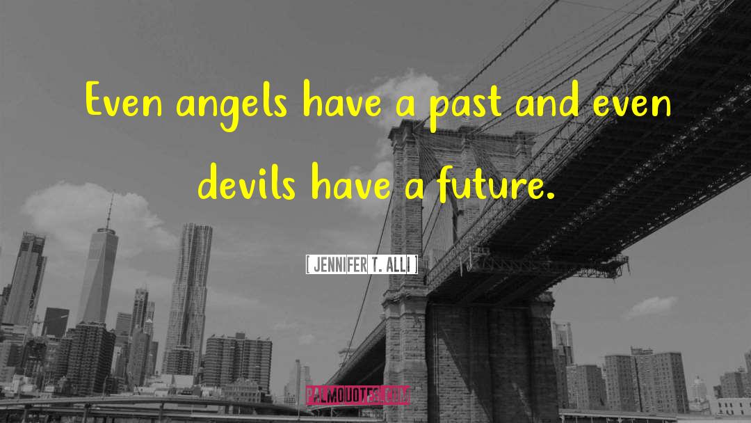 Jennifer T. Alli Quotes: Even angels have a past