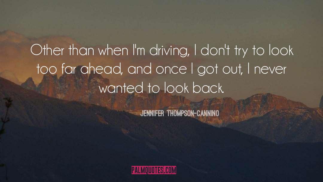 Jennifer Thompson-Cannino Quotes: Other than when I'm driving,