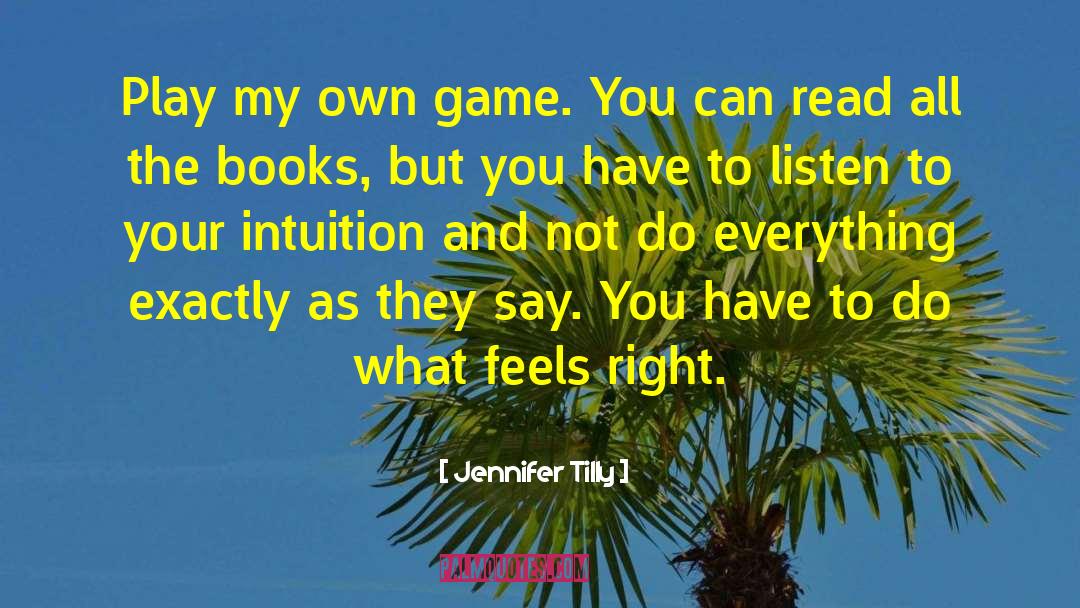 Jennifer Tilly Quotes: Play my own game. You