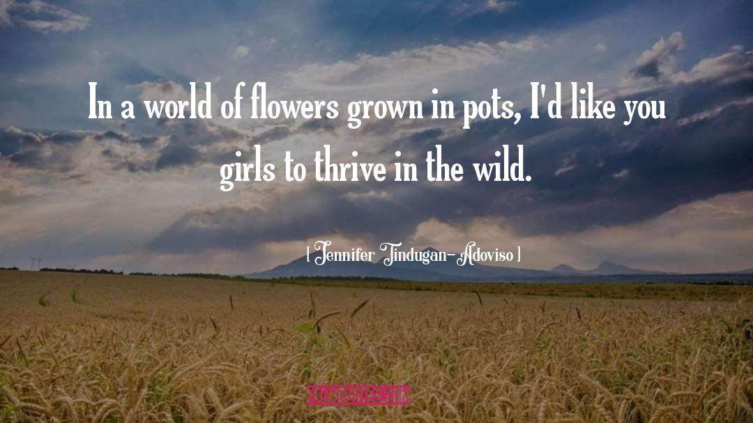 Jennifer Tindugan-Adoviso Quotes: In a world of flowers