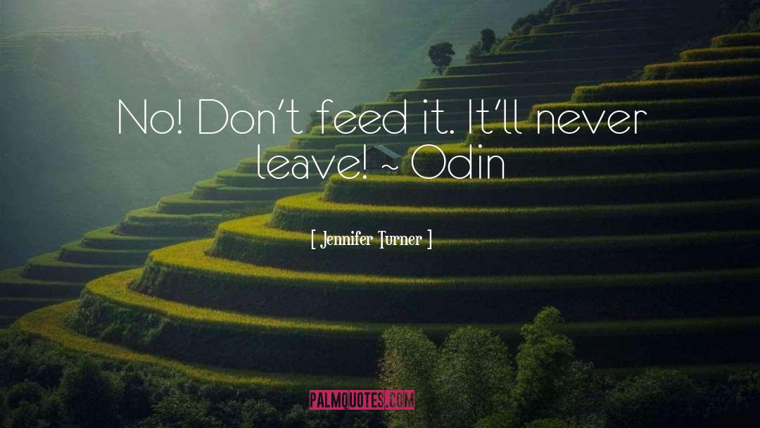 Jennifer Turner Quotes: No! Don't feed it. It'll
