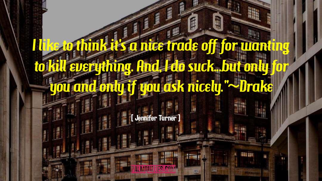 Jennifer Turner Quotes: I like to think it's