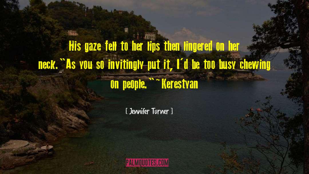 Jennifer Turner Quotes: His gaze fell to her