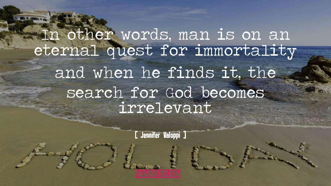 Jennifer Valoppi Quotes: In other words, man is