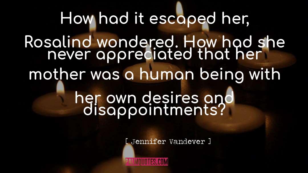 Jennifer Vandever Quotes: How had it escaped her,