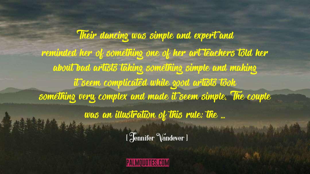 Jennifer Vandever Quotes: Their dancing was simple and