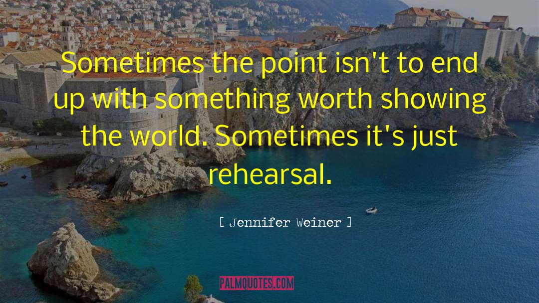 Jennifer Weiner Quotes: Sometimes the point isn't to