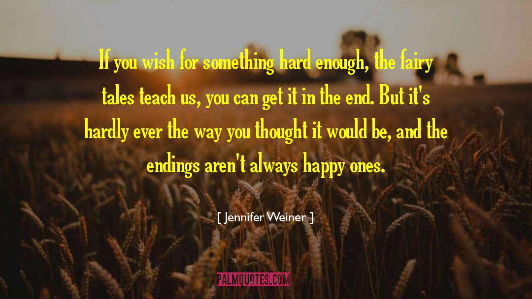 Jennifer Weiner Quotes: If you wish for something