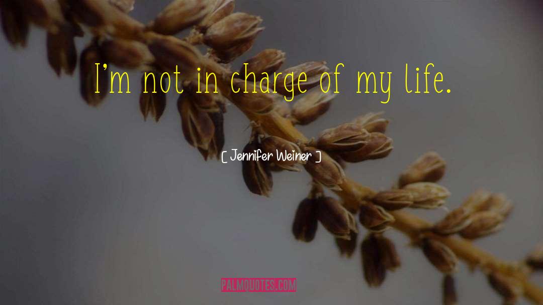 Jennifer Weiner Quotes: I'm not in charge of