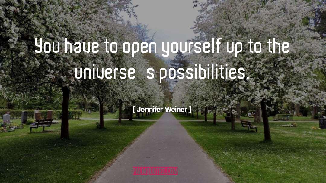 Jennifer Weiner Quotes: You have to open yourself