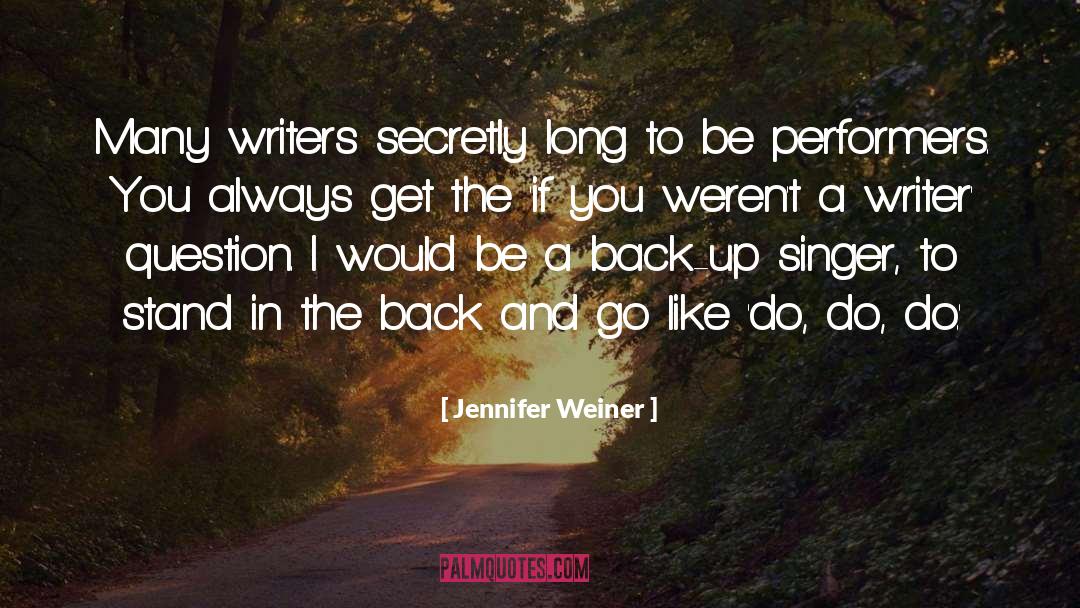 Jennifer Weiner Quotes: Many writers secretly long to